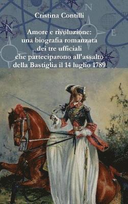 bokomslag Amore e Rivoluzione: UNA Biografia Romanzata Di Andre Elie Jacob, Christine Jeanne De Leydet Sigoyer De Jarjayes e Pierre Augustin Hulin