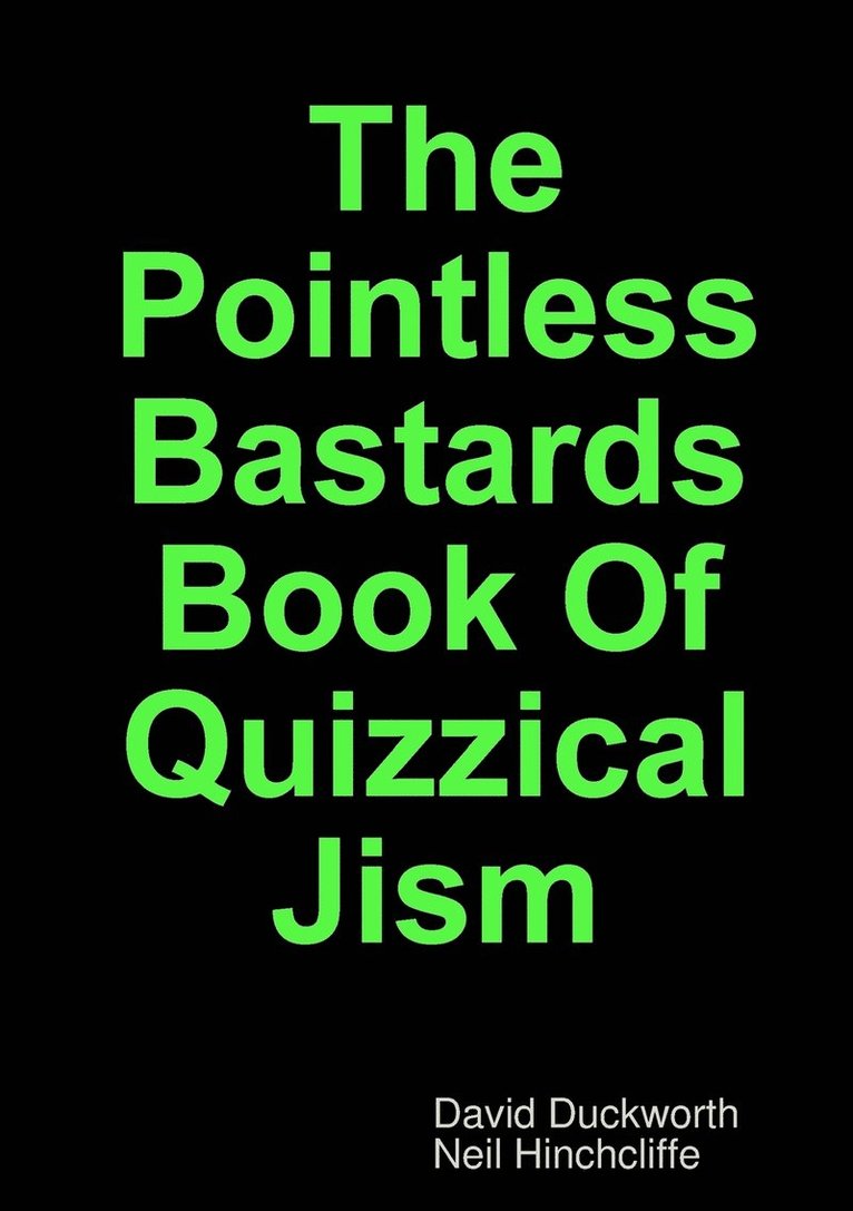 The Pointless Bastards Book of Quizzical Jism 1