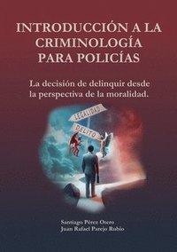 bokomslag Introducción a la Criminología para policías.: La decisión de deliquir desde la perspectiva de la moralidad.