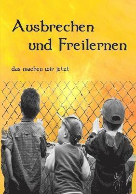 Ausbrechen Und Freilernen 1