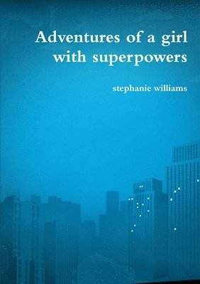 Adventures of a Girl with Superpowers 1