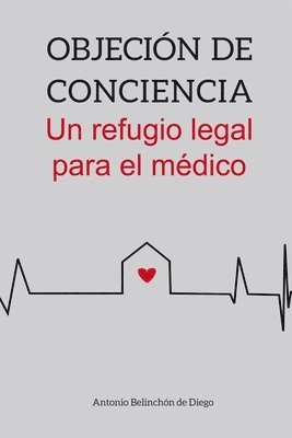 bokomslag Objecin de conciencia. Un refugio legal para el mdico.