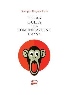 Piccola Guida Alla Comunicazione Umana 1