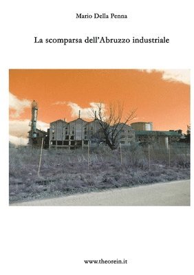 bokomslag La scomparsa dell'Abruzzo industriale