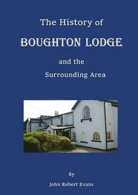 John Robert Evans - History of Boughton Lodge and the Surrounding Area, Häftad