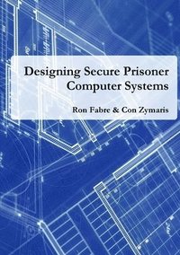 bokomslag Designing Secure Prisoner Computer Systems
