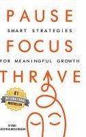 bokomslag Pause, Focus, Thrive: Strategies for Meaningful Growth