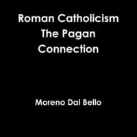 bokomslag Roman Catholicism the Pagan Connection
