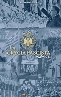 bokomslag La Grecia Fascista (1936-1941)