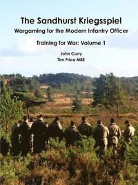 bokomslag The Sandhurst Kriegsspiel Wargaming for the Modern Infantry Officer Training for War: Volume 1