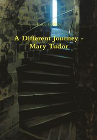 bokomslag A Different Journey - Mary Tudor