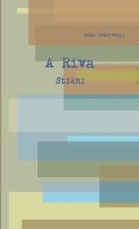 bokomslag A Riva - Stikhi