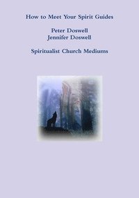bokomslag How to Meet Your Spirit Guides Peter Doswell Jennifer Doswell Spiritualist Church Mediums