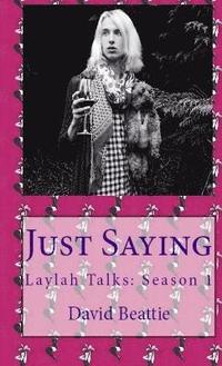 bokomslag Just Saying; Laylah Talks: Season 1