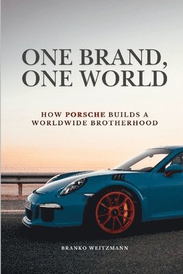 One Brand, One World: How Porsche Builds a Worldwide Brotherhood 1