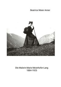 bokomslag Die Malerin Marie Meierhofer-Lang 1884-1925