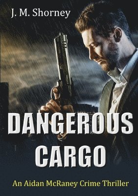 Dangerous Cargo: an Aidan Mcraney Crime Thriller