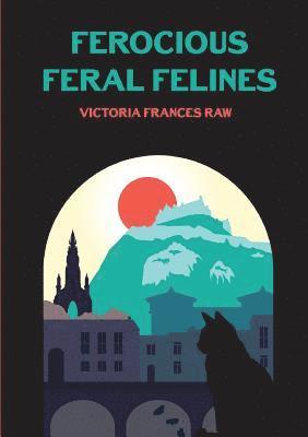 Ferocious Feral Felines 1