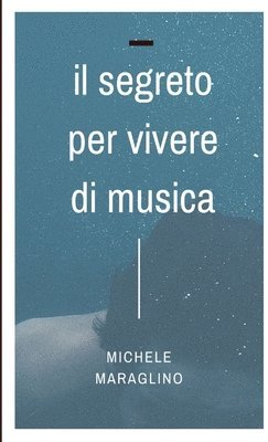 Michele Maraglino - Segreto Per Vivere Di Musica, Häftad