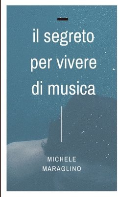 Il Segreto Per Vivere Di Musica 1