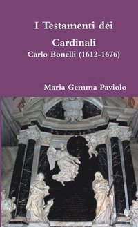 bokomslag I Testamenti Dei Cardinali: Carlo Bonelli (1612-1676)