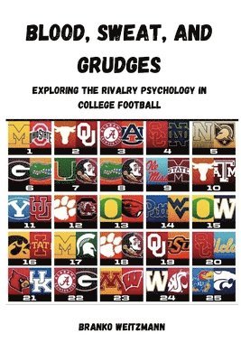 bokomslag Blood, Sweat, and Grudges: Exploring the Rivalry Psychology in College Football