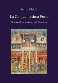 bokomslag La Cinquantesima Porta. Storia ed esoterismo del Giubileo