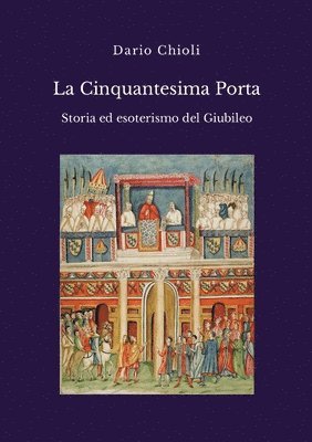 La Cinquantesima Porta. Storia ed esoterismo del Giubileo 1