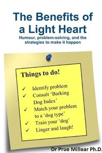 bokomslag Benefits of a Light Heart: Humour, Problem-Solving, and Strategies to Make it Happen