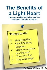 bokomslag The Benefits of a Light Heart: Humour, Problem-Solving, and Strategies to Make it Happen