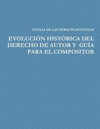 bokomslag Evolucin Histrica del Derecho de Autor Y Gua Para El Compositor