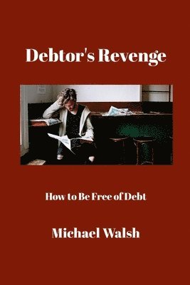 Michael Walsh - Debtor's Revenge, Häftad
