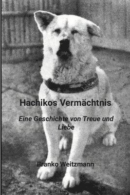 Hachikos Vermchtnis 1