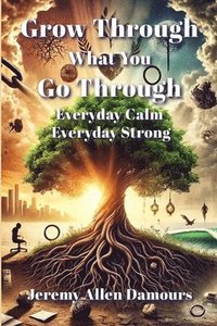 bokomslag Grow Through What You Go Through