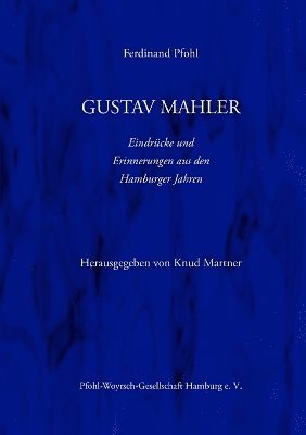 Gustav Mahler Erinnerungen Und Eindrucke Aus Den Hamburger Jahren 1