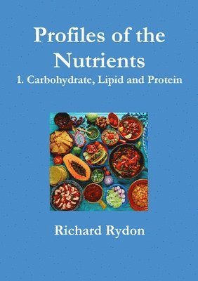 Profiles of the Nutrients - 1. Carbohydrate, Lipid and Protein 1