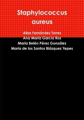 Alba Fernández Torres, Ana María García Ros, María Belén Pérez González - Staphylococcus aureus, Häftad