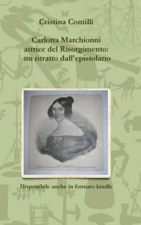 bokomslag Carlotta Marchionni Attrice Del Risorgimento: Un Ritratto Dall'epistolario