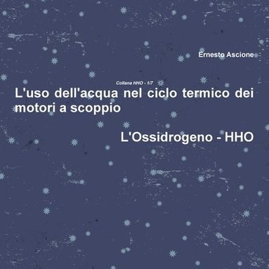 bokomslag L'Uso Dell'acqua Nel Ciclo Termico Dei Motori a Scoppio - Hho 1/7