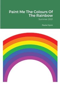 bokomslag Paint Me The Colours Of The Rainbow