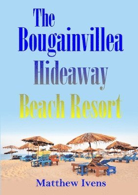 Matthew Ivens - Bougainvillea Hideaway Beach Resort, Häftad