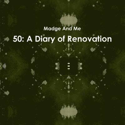 50: A Diary of Renovation 1