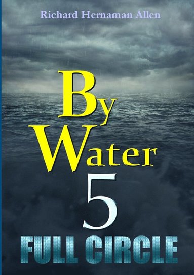 Richard Hernaman Allen - By Water 5: Full Circle, Häftad