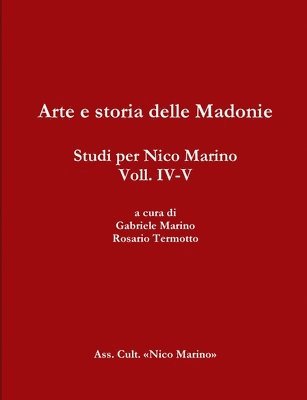 Arte e Storia Delle Madonie. Studi Per Nico Marino, Voll. Iv-V 1