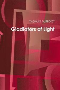 bokomslag Gladiators of Light
