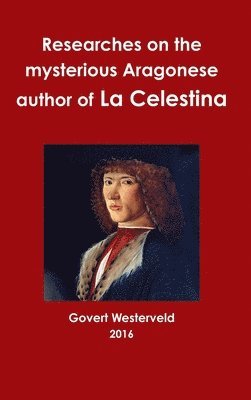 bokomslag Researches on the Mysterious Aragonese Author of La Celestina