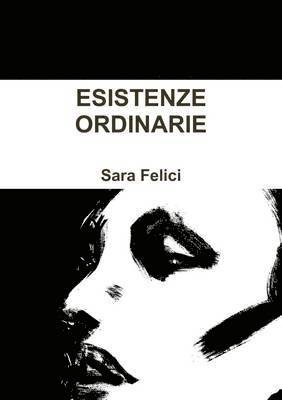 Sara Felici - Esistenze Ordinarie, Häftad
