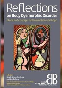 bokomslag Reflections on Body Dysmorphic Disorder: Stories of Courage, Determination and Hope