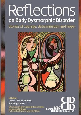 Nicole Schnackenberg Sergio Petro - Reflections on Body Dysmorphic Disorder: Stories of Courage, Determination and Hope, Häftad