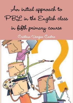 bokomslag initial approach to PBL in the English class in fifth primary course